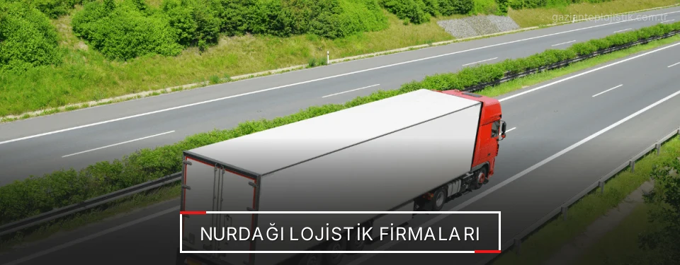 Nurdağı Lojistik Taşımacılık Nurdağı Lojistik Taşımacılık