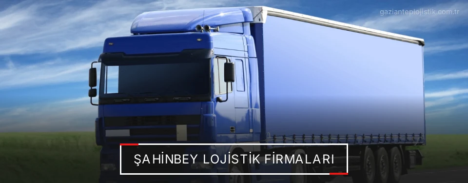 Şahinbey Lojistik Taşımacılık Şahinbey Lojistik Taşımacılık